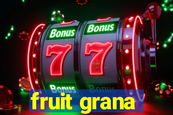 fruit grana